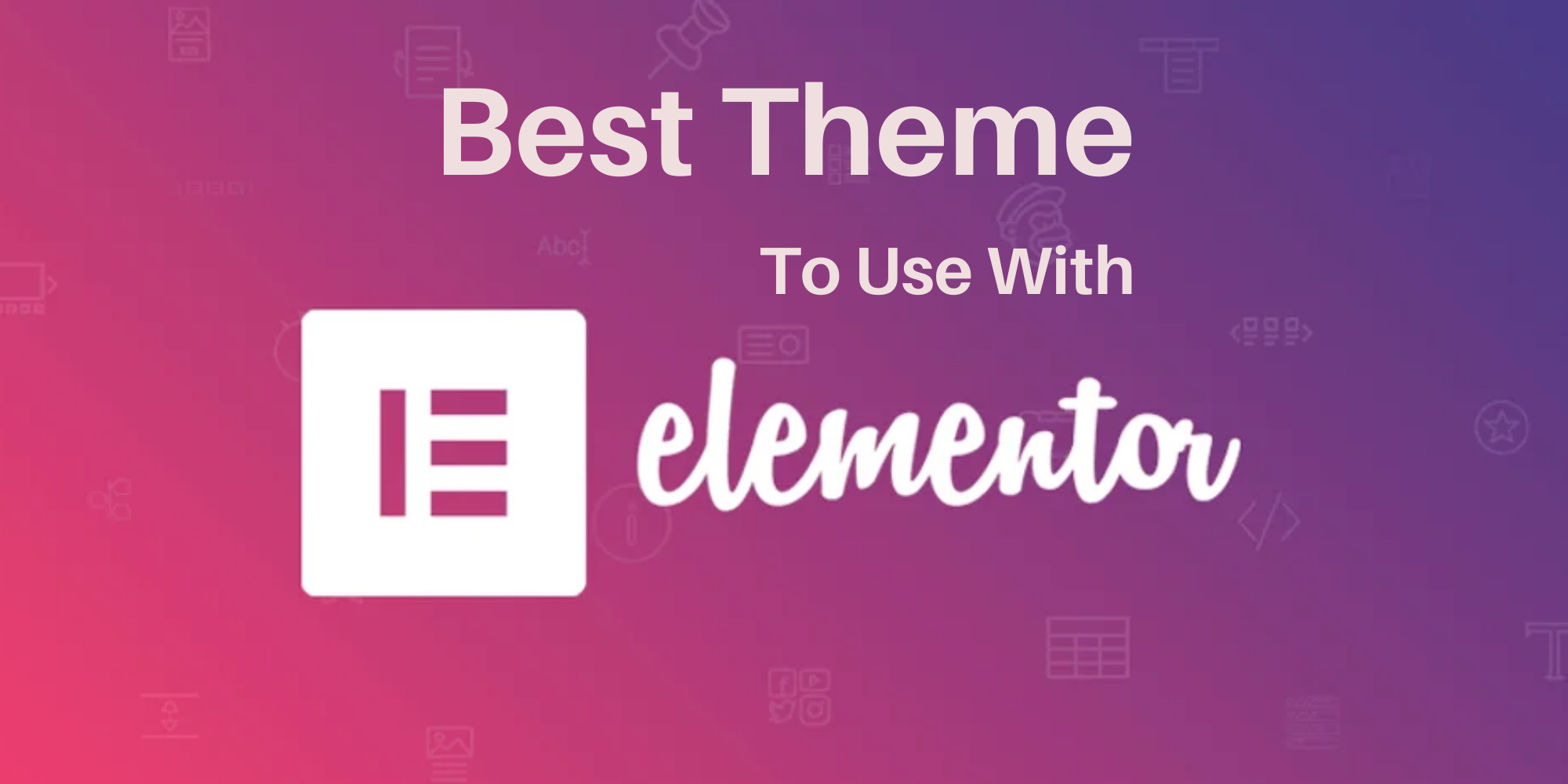 best theme to use with elementor